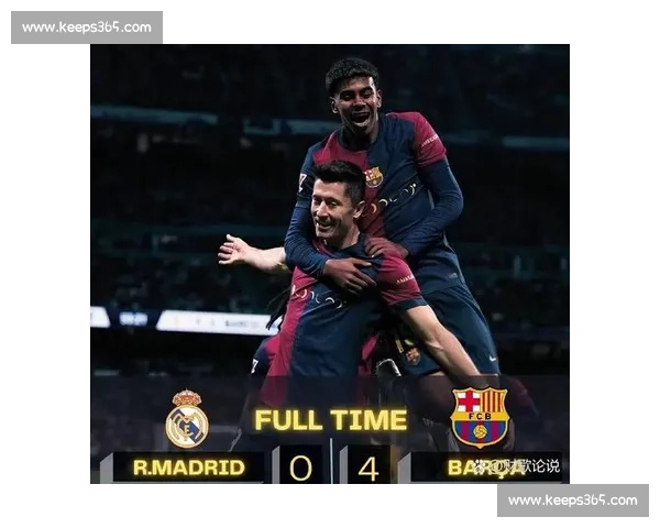 德比名场面全解析：皇马 2-1 巴萨的战术博弈与冲突始末