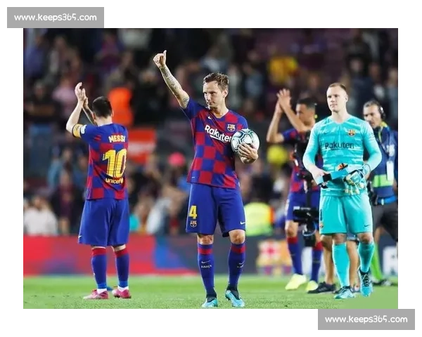 巴萨主场迎战埃瓦尔力争胜利力保前四名位置