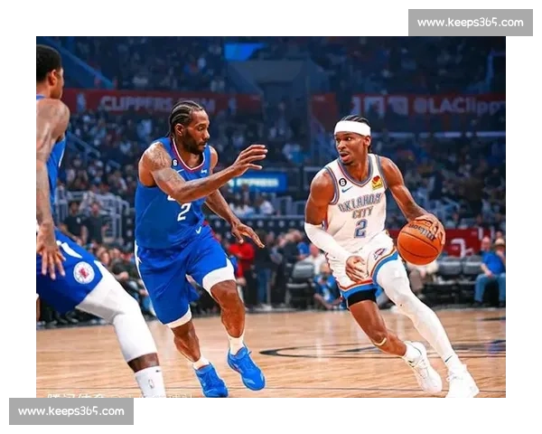 快船对决雷霆直播前瞻球星碰撞西部强强对话全程看点赛场焦点解析 快船对决雷霆直播前瞻球星碰撞西部强强对话全程看点赛场焦点解析