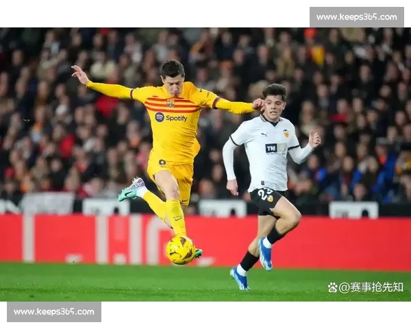 瓦伦西亚对阵拉斯帕尔马斯焦点战前瞻与胜负走势解析关键球员与战术博弈